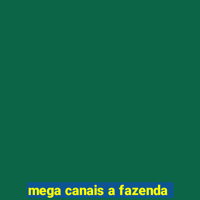 mega canais a fazenda